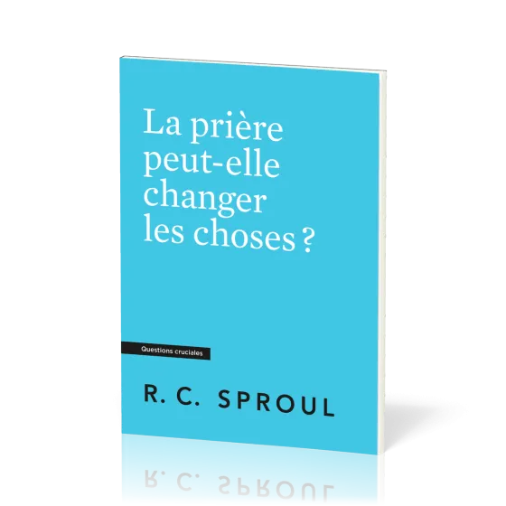 Prière peut-elle changer les choses (La)