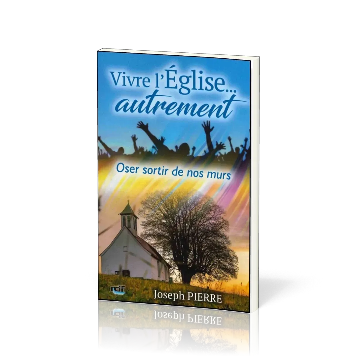 Vivre l'église autrement