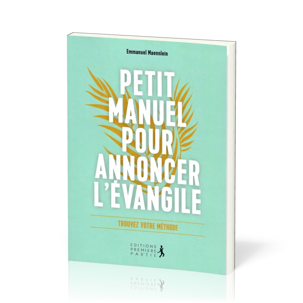 Petit manuel pour annoncer l'évangile