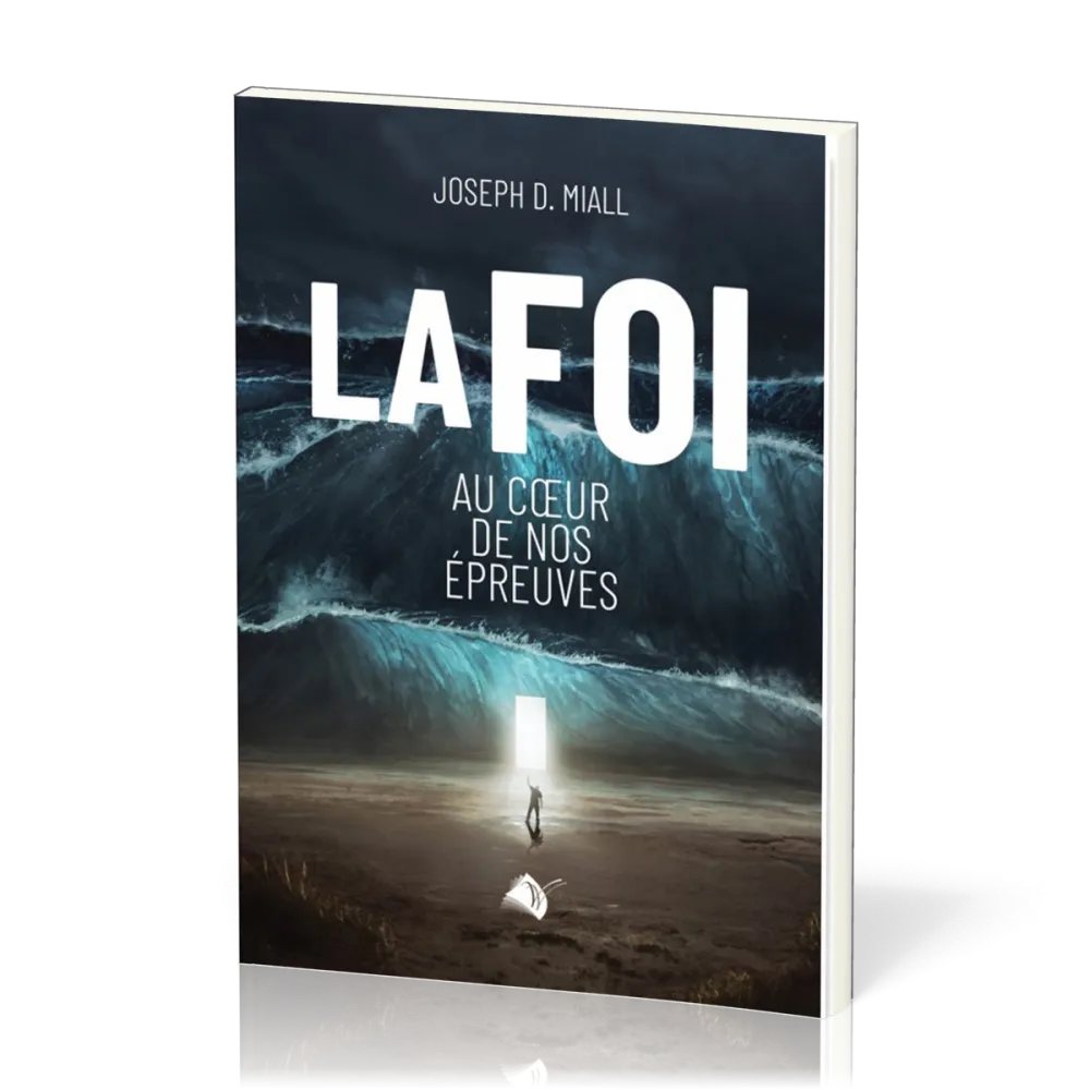 Foi au coeur de nos épreuves (La)