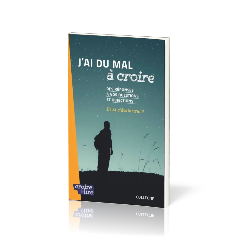 J'ai du mal à coire - Des réponses à vos questions et objections Tome 2