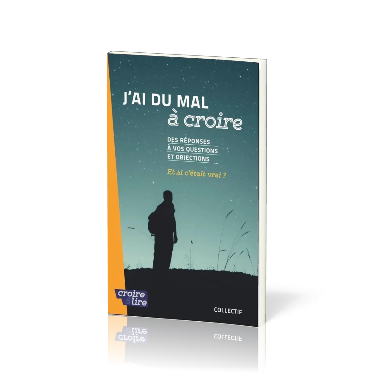J'ai du mal à coire - Des réponses à vos questions et objections Tome 2