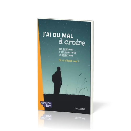 J'ai du mal à coire - Des réponses à vos questions et objections Tome 2