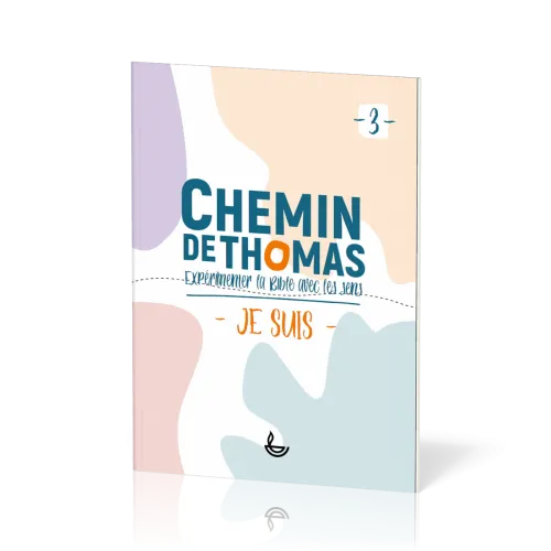 Chemin de Thomas 3 - Expérimenter la Bible avec les sens - Je suis