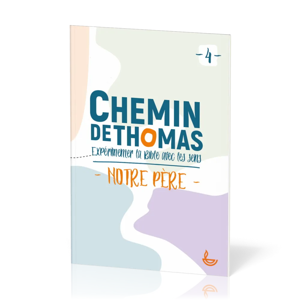 Chemin de Thomas 4 - Expérimenter la Bible avec les sens - Notre Père