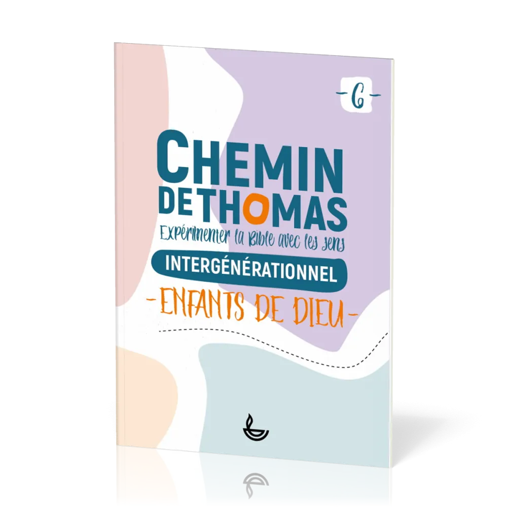 Chemin de Thomas 6 - Expérimenter la Bible avec les sens - Intergénérationnel - Enfants de Dieu