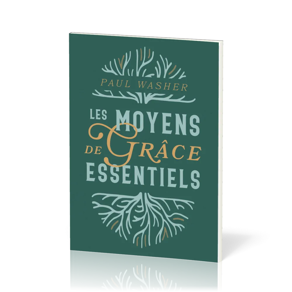 Moyens de grâce essentiels (Les)