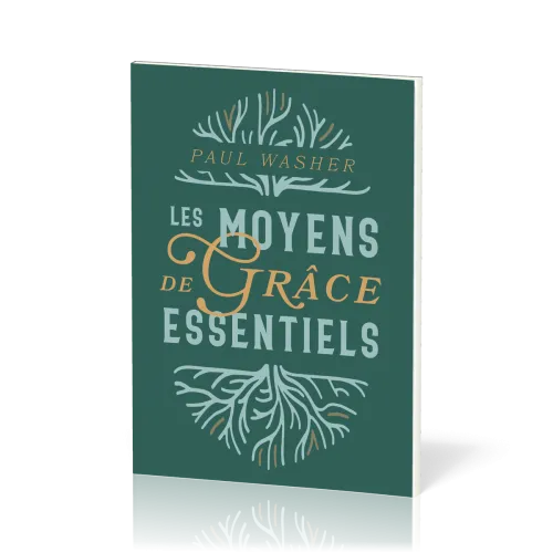 Moyens de grâce essentiels (Les)