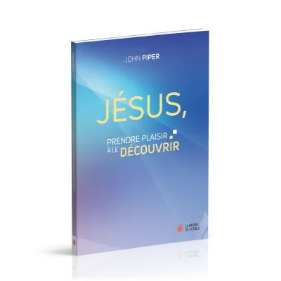 Jésus, prendre plaisir à le découvrir - Nv édition