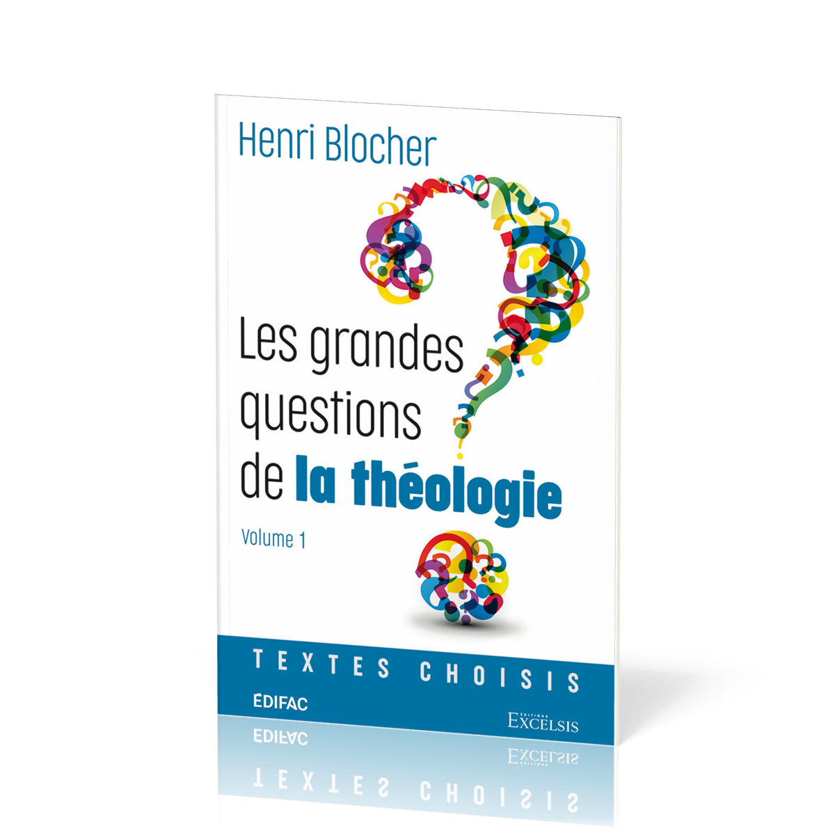 Grandes questions de la théologie (Les) - Vol.1 - Textes choisis