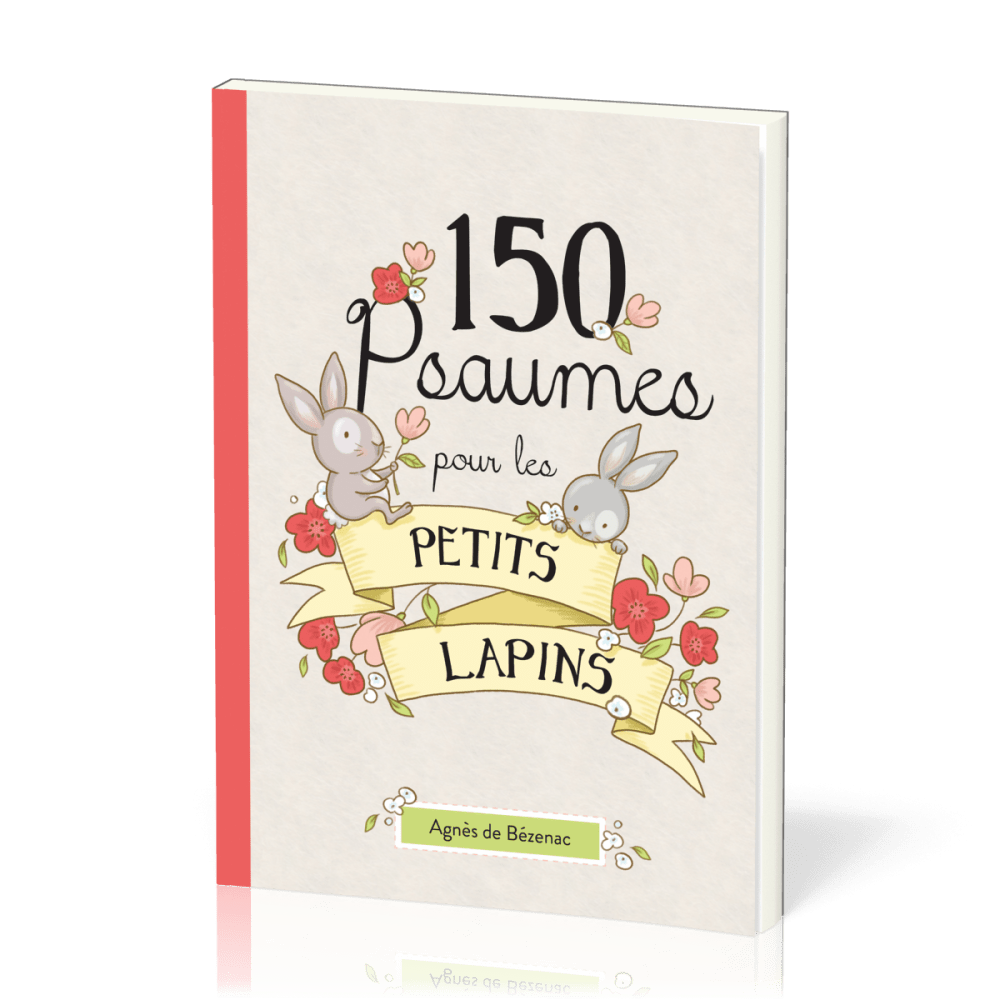 150 psaumes pour les petits lapins - 150 méditations à la manière des psaumes