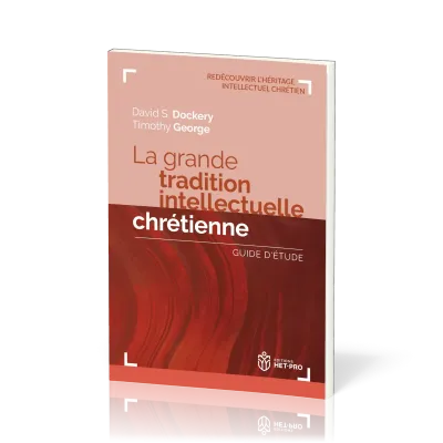 Grande tradition intellectuelle chrétienne - Guide d'étude [collection Redécouvrir l'héritage intell