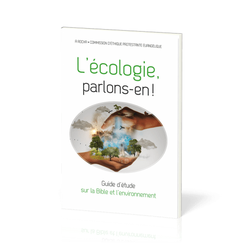 Ecologie, parlons-en ! (L') - Guide d'étude sur la Bible et l'environnement