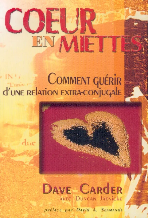 Coeur en miettes - comment guérir d'une relation extra-conjugale