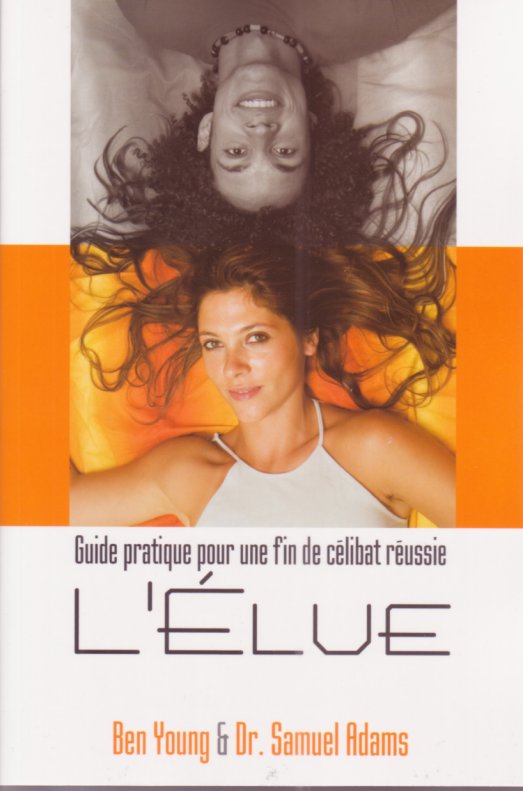 ELU(E) (L') GUIDE PRATIQUE POUR UNE FIN DE CELIBAT REUSSIE