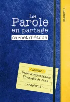 Parole en partage (La) - carnet d'étude 1 - l'évangile de Jean chap. 1