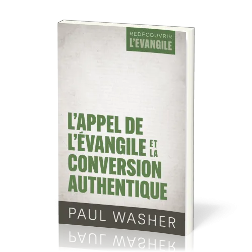 Appel de  l'évangile et la conversion authentique (L')