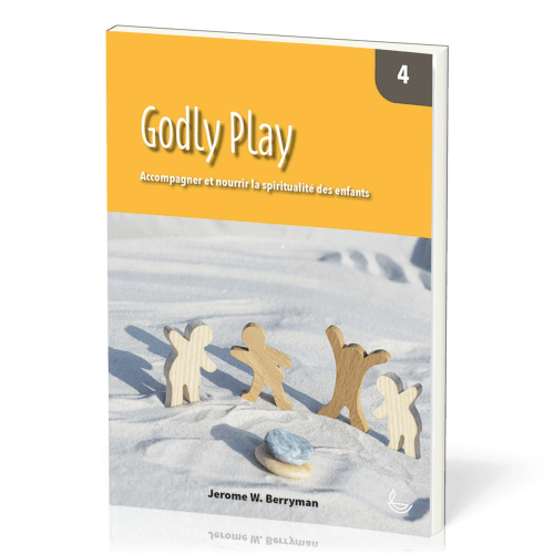 Godly Play  - Accompagner et nourrir la spiritualité des enfants - Vol. 4