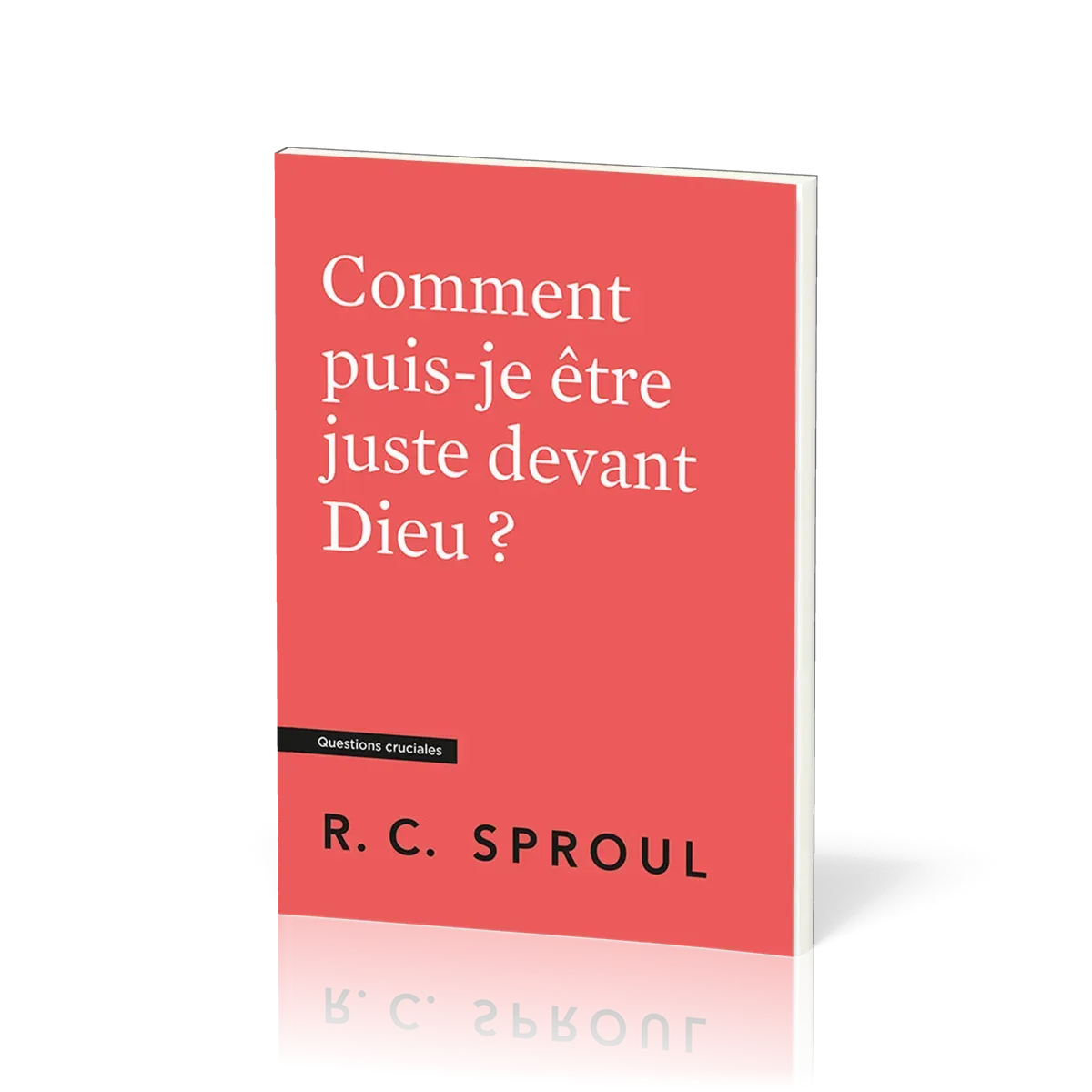 Comment puis-je être juste devant Dieu ? Questions cruciales