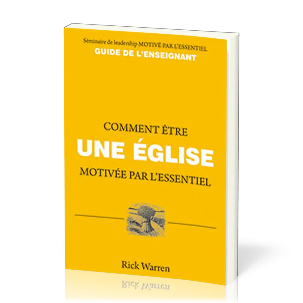 Comment être une église motivée par l'essentiel - Guide de l'enseignant