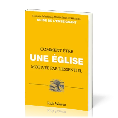 Comment être une église motivée par l'essentiel - Guide de l'enseignant