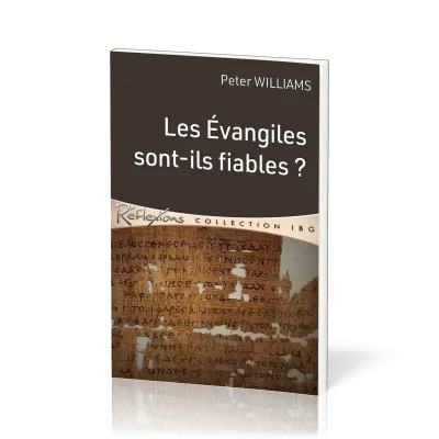 Evangiles sont-ils fiables ? (Les)