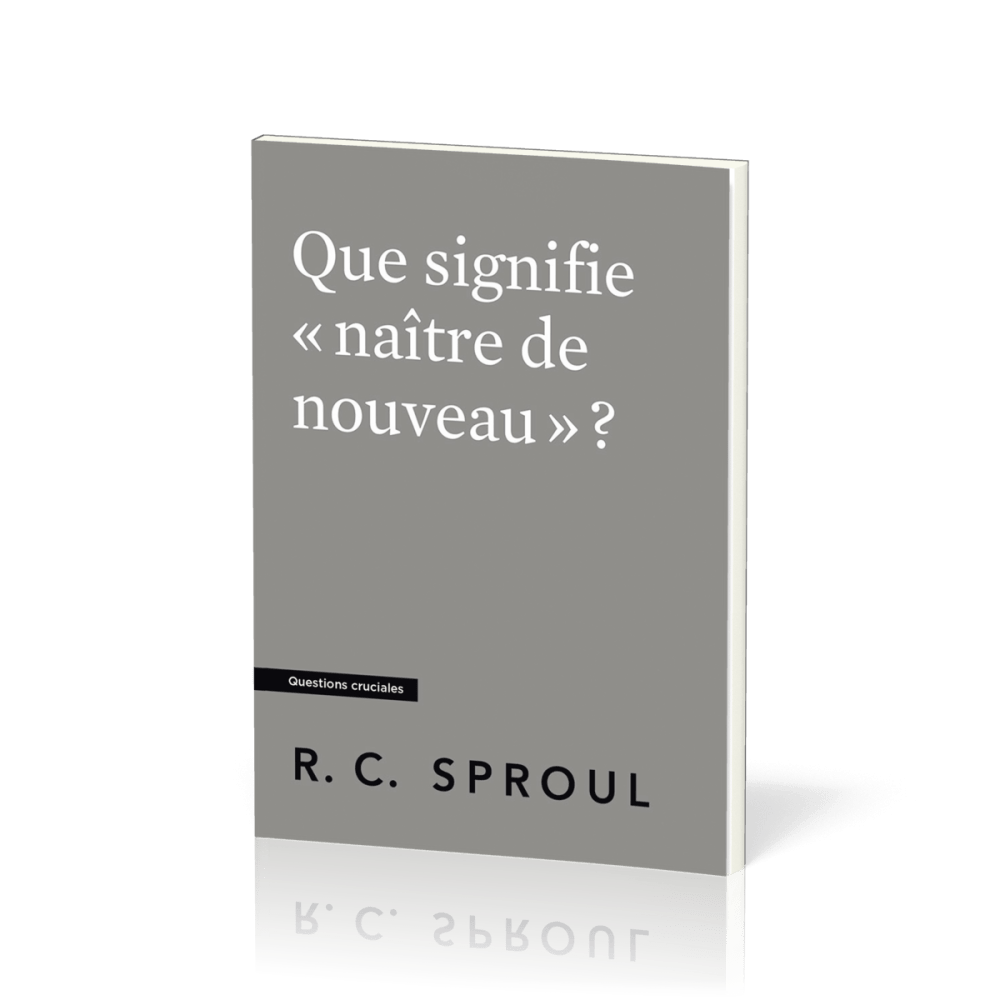 Que signifie naître de nouveau ? Questions cruciales