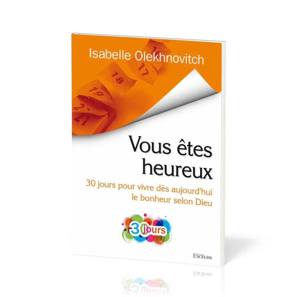 Vous êtes heureux - 30 jours pour vivre dès aujourd'hui le bonheur selon Dieu