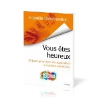 Vous êtes heureux - 30 jours pour vivre dès aujourd'hui le bonheur selon Dieu