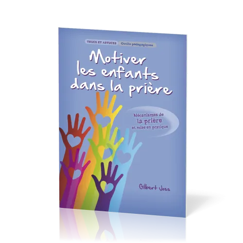 Motiver les enfants dans la prière - Mécanisme de la prière et mise en pratique