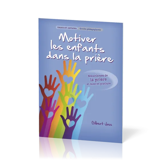Motiver les enfants dans la prière - Mécanisme de la prière et mise en pratique