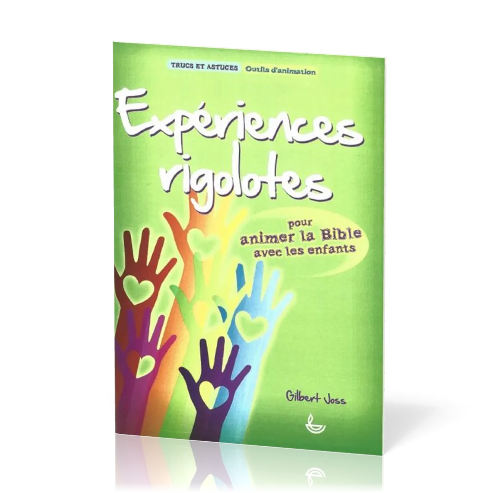 Expériences rigolotes - Pour animer la Bible avec les enfants