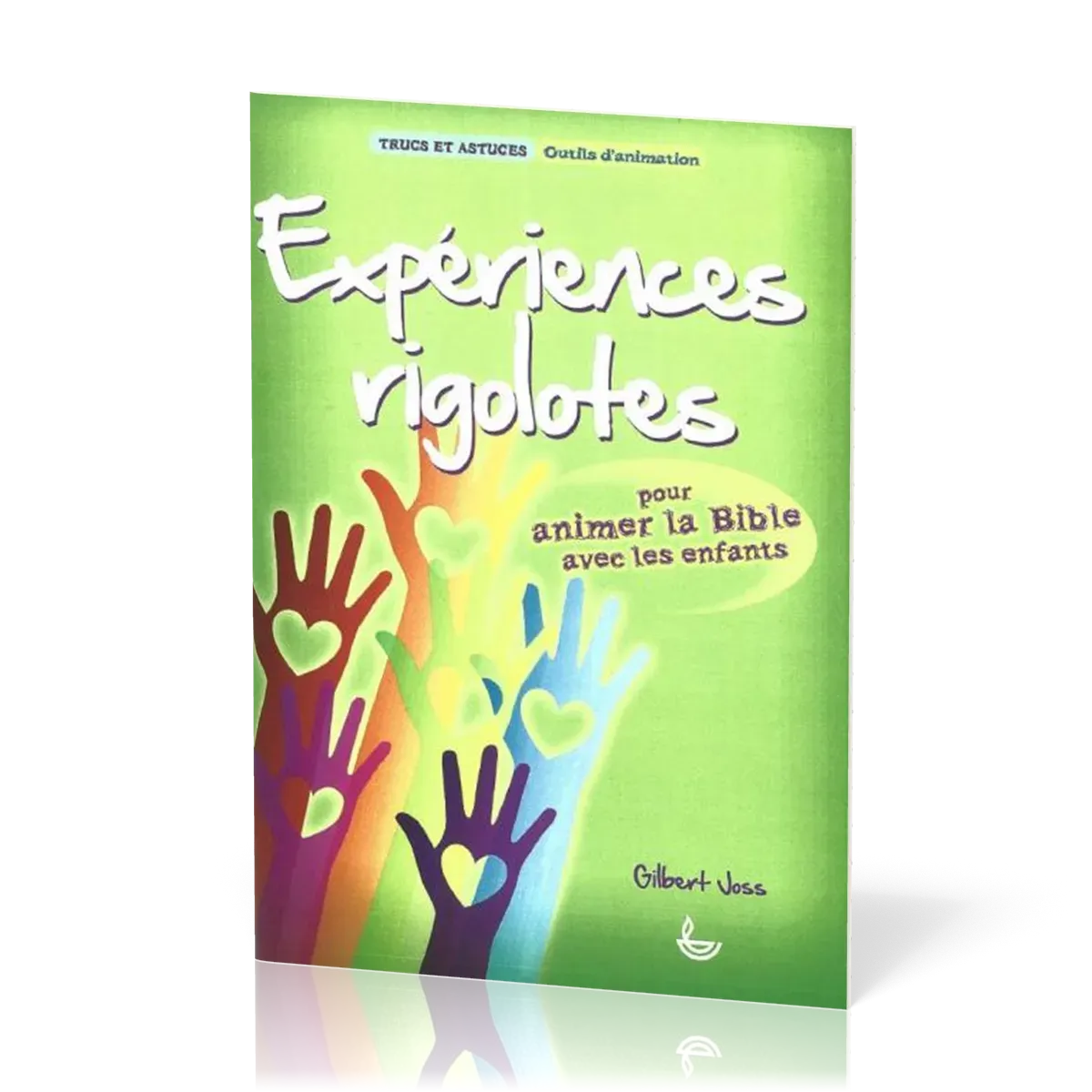 Expériences rigolotes - Pour animer la Bible avec les enfants