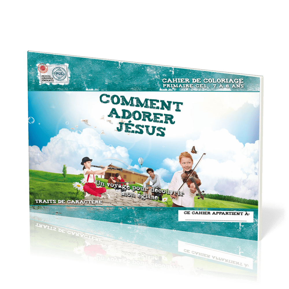 Comment adorer Jésus - Cahier de coloriage 7/8 ans