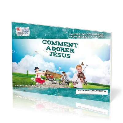Comment adorer Jésus - Cahier de coloriage 7/8 ans