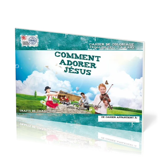 Comment adorer Jésus - Cahier de coloriage 7/8 ans