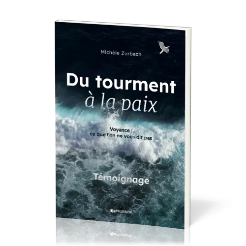 Du tourment à la paix - Voyance ce que l'on ne vous dit pas - 3ème éditions