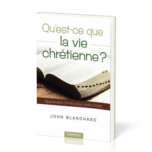 Qu'est-ce que la vie chrétienne ? - Apprendre Christ pour vivre Christ