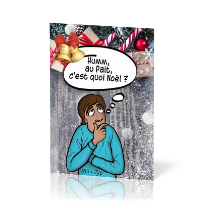 Humm, au fait, c'est quoi Noël ?