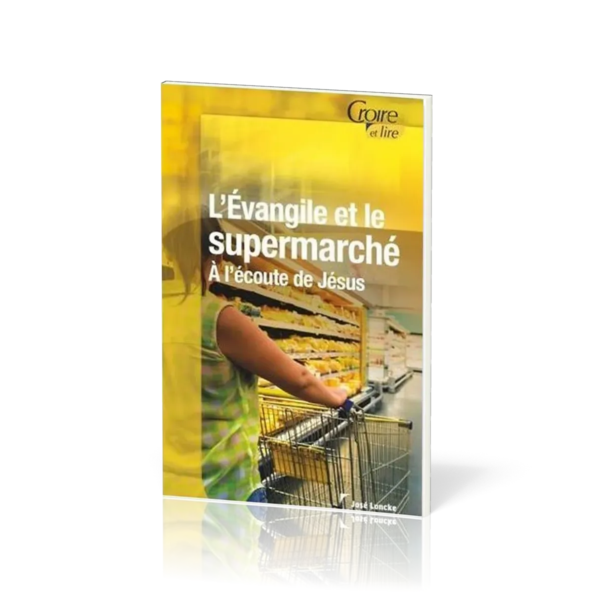 Evangile et le supermarché (L') - A l'écoute de Jésus - Croire pocket 44