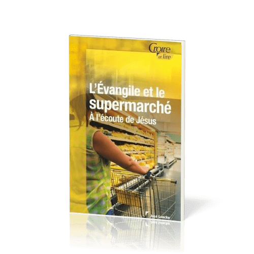 Evangile et le supermarché (L') - A l'écoute de Jésus - Croire pocket 44