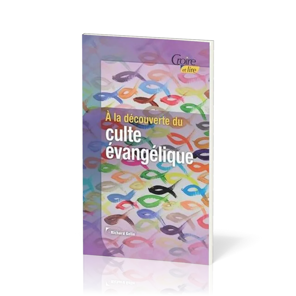 A la découverte du culte évangélique - Croire pocket 40
