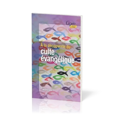 A la découverte du culte évangélique - Croire pocket 40