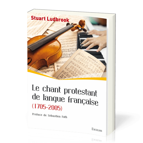 Chant protestant de langue francaise (Le) - (1705-2005)