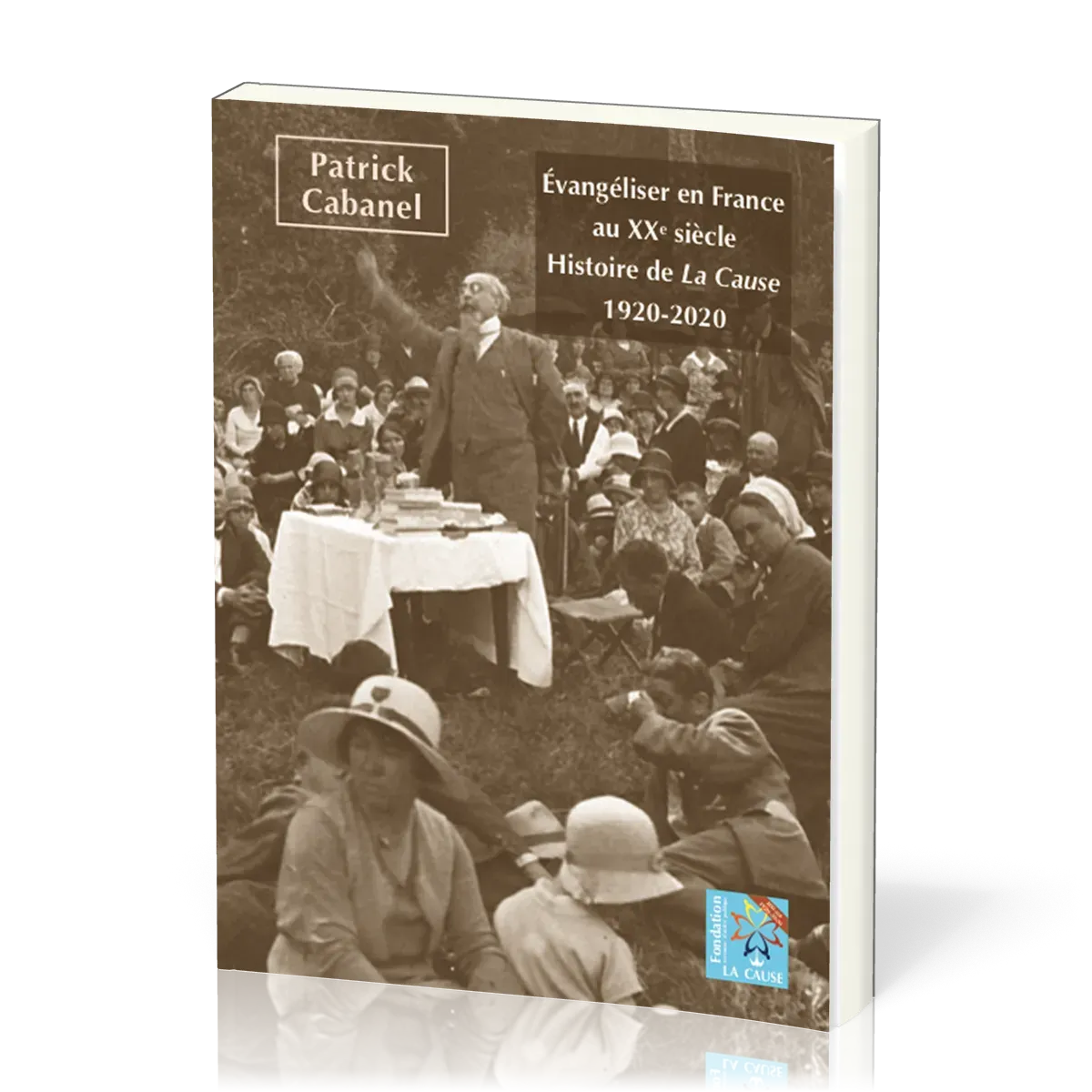 Evangéliser en France au 20ème siècle - Histoire de la Cause - 1920-2020