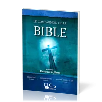 Compagnon de la Bible (Le) - Volume 1 - Découvrir Jésus