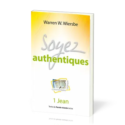 Soyez authentique - 1 Jean - Commentaire biblique