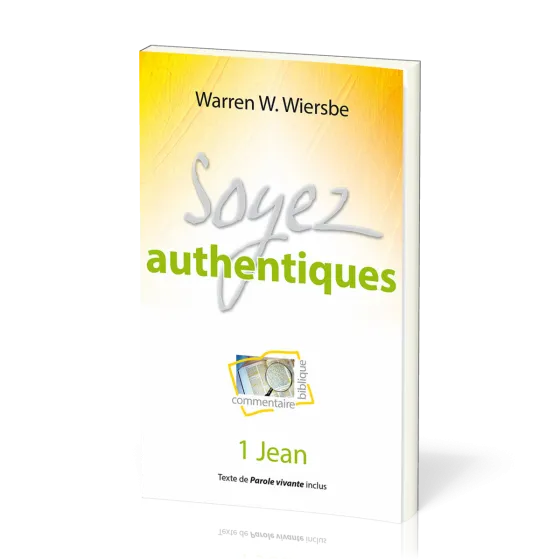 Soyez authentique - 1 Jean - Commentaire biblique