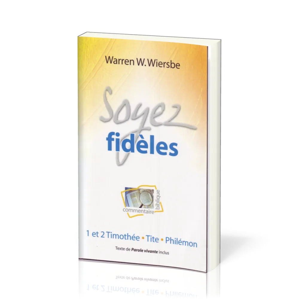 Soyez fidèles - I et II Timothée Tite Philémon