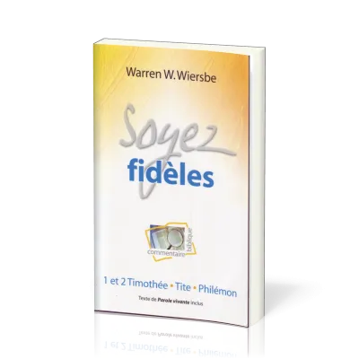 Soyez fidèles - I et II Timothée Tite Philémon